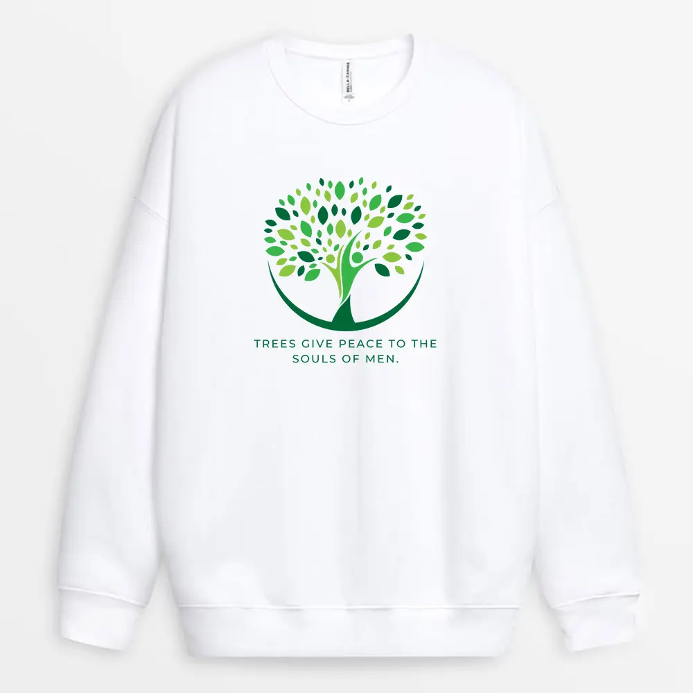 Trees Give Peace To The Souls Of Men Custom Print Sweatshirt - White