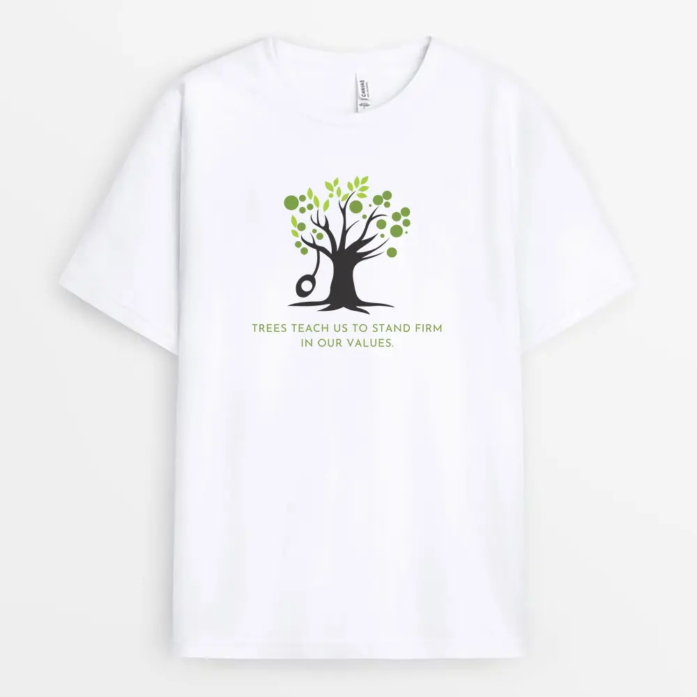 Trees Teach Us To Stand Firm In Our Values Custom Print T-Shirt - White